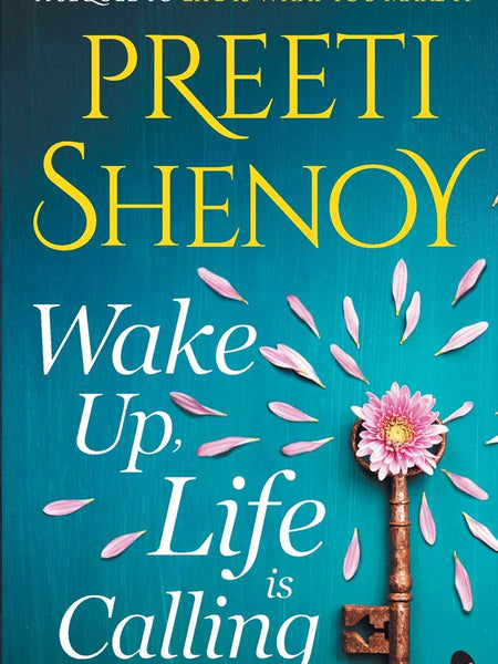 Wake Up, Life is Calling: When your mind is your greatest enemy by Preeti Shenoy