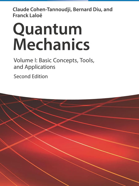 Quantum Mechanics, Volume 1: Basic Concepts, Tools, and Applications by Claude Cohen-Tannoudji (Author), Bernard Diu (Author), Franck Laloë (Author)