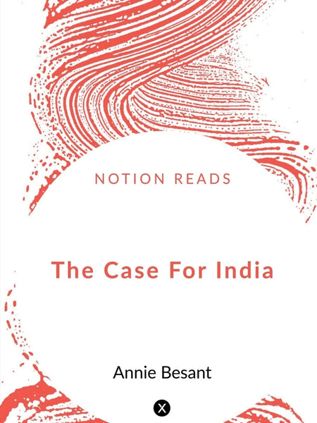The Case for India by Annie Wood Besant