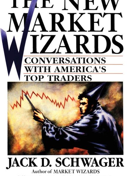The New Market Wizards by Jack D. Schwager