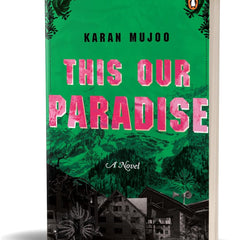 This Our Paradise: A Novel by Karan Mujoo