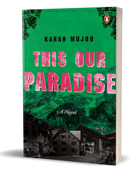 This Our Paradise: A Novel by Karan Mujoo