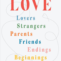 Conversations on Love: Lovers, Strangers, Parents, Friends, Endings, Beginnings by Natasha Lunn