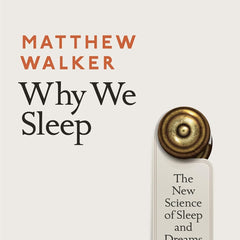 Why We Sleep by Matthew Walker