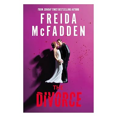 The Divorce by Freida McFadden | Psychological Thriller of Marriage, Betrayal, Obsession & Revenge