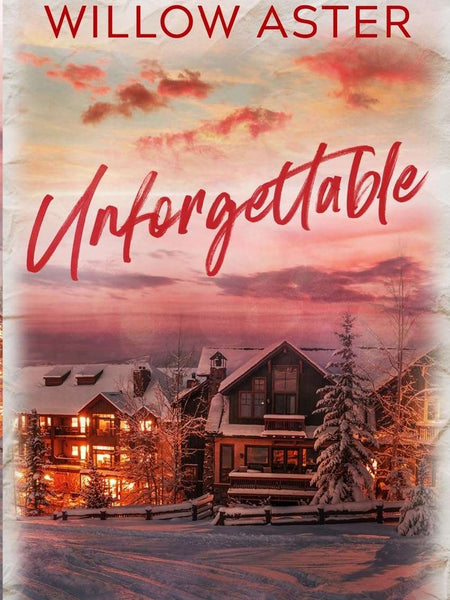 Unforgettable by Willow Aster