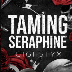 Taming Seraphine by Gigi Styx