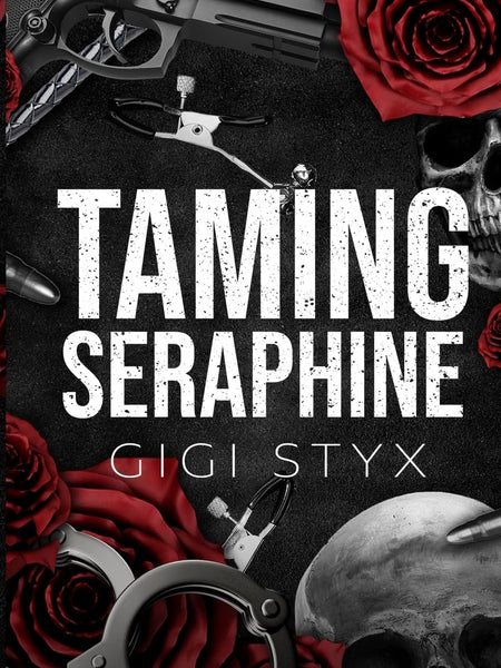 Taming Seraphine by Gigi Styx
