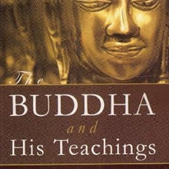 The Buddha And His Teachings by Narada