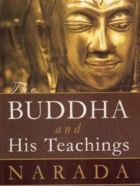 The Buddha And His Teachings by Narada
