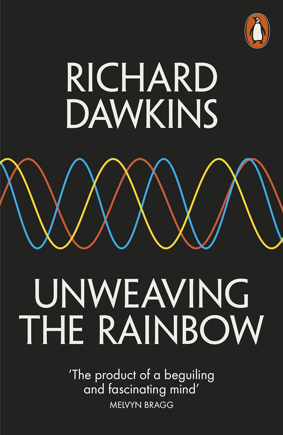 Unweaving the Rainbow: Science, Delusion and the Appetite for Wonder D ...