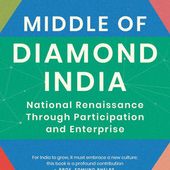 Middle Of Diamond India: National Renaissance through Participation and Enterprise by Shashank Mani