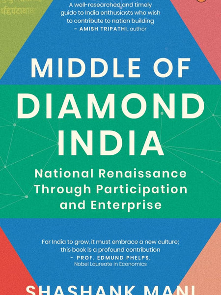 Middle Of Diamond India: National Renaissance through Participation and Enterprise by Shashank Mani