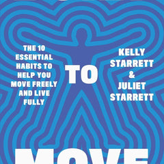 Built to Move: The Ten Essential Habits to Help You Move Freely and Live Fully by Kelly Starrett, Juliet Starrett