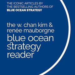 W. Chan Kim And Renée Mauborgne Blue Ocean Strategy Reader
