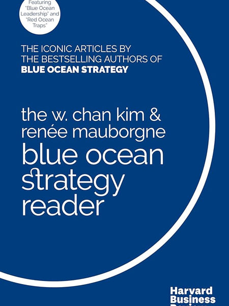 W. Chan Kim And Renée Mauborgne Blue Ocean Strategy Reader