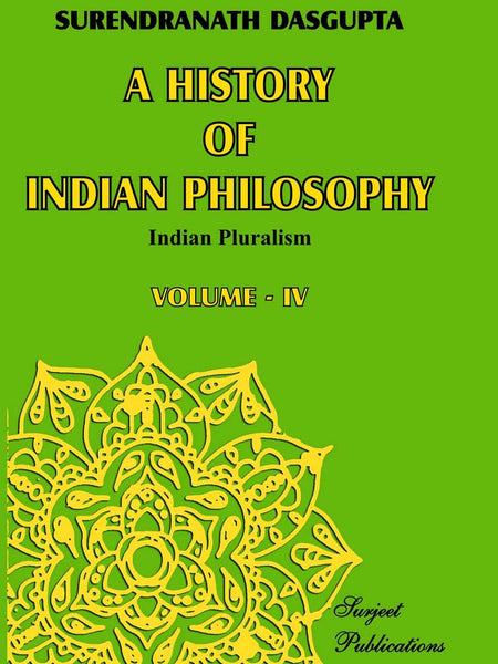 A HISTORY OF INDIAN PHILOSOPHY VOL-4  by SURENDRANATH DASGUPTA (Author)