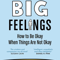Big Feelings: How to Be Okay When Things Are Not Okay by Liz Fosslien (Author), Mollie West Duffy (Author)