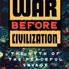War Before Civilization by Lawrence H. Keeley