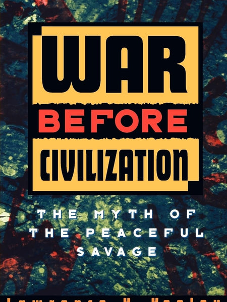 War Before Civilization by Lawrence H. Keeley