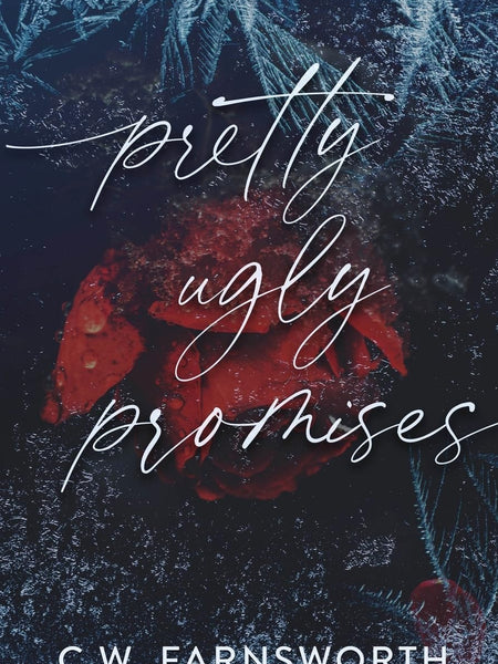 Pretty Ugly Promises by C.W. Farnsworth