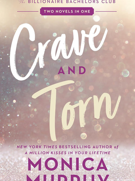 Crave and Torn: The Billionaire Bachelors Club by Monica Murphy