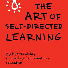 The Art of Self-Directed Learning by Blake Boles