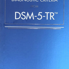 Desk Reference to the Diagnostic Criteria from DSM-5-TR™ – Diagnostic & Mental Health Reference Guide