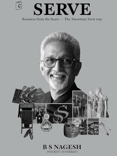 SERVE: Business from the heart – The SHOPPERS STOP way by B S Nagesh