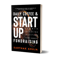 Daily Coffee & Startup Fundraising | A comprehensive guide to starting up and raising funds in India by Sarthak Ahuja