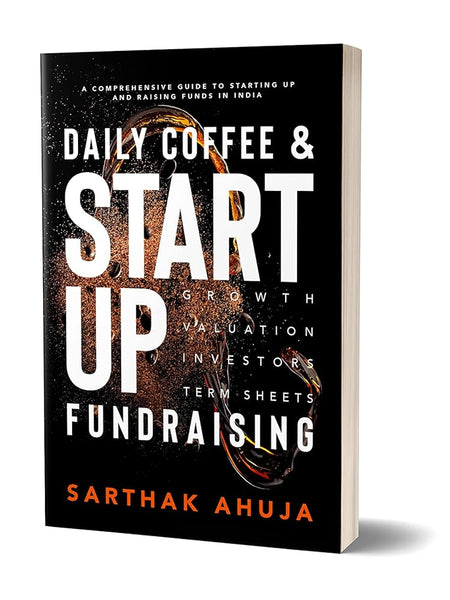 Daily Coffee & Startup Fundraising | A comprehensive guide to starting up and raising funds in India by Sarthak Ahuja
