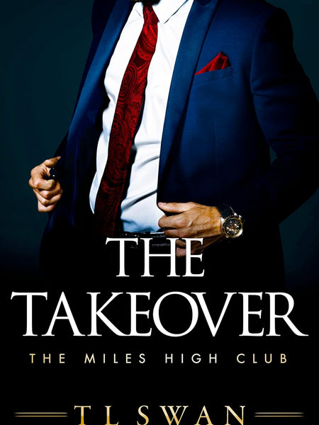 The Takeover: Book 2 of The Miles High Club Series by T L Swan