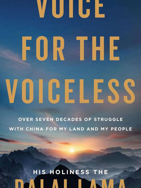 Voice for the Voiceless: Over Seven Decades of Struggle with China for My Land and My People by His Holiness the Dalai Lama