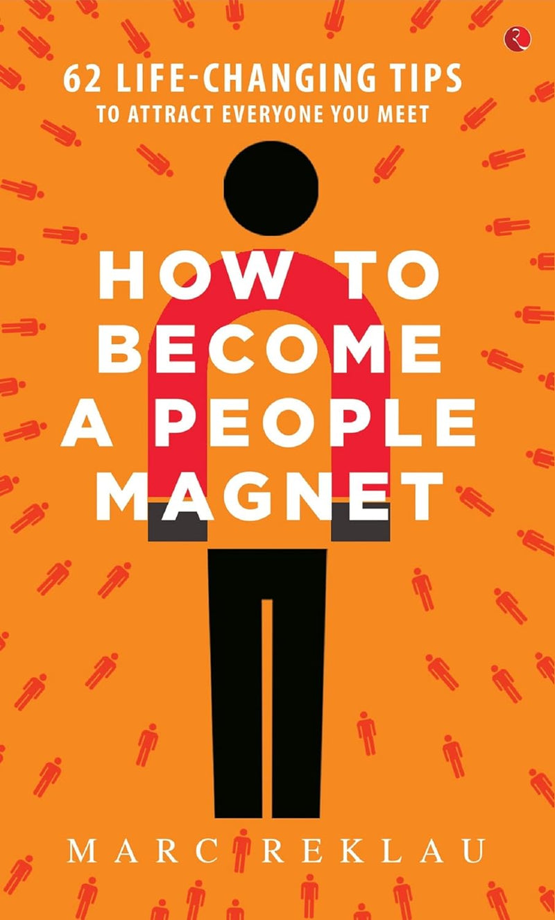 How to become a people management - 62 life changing tips to attract everyone you meet - By Mark Reklau