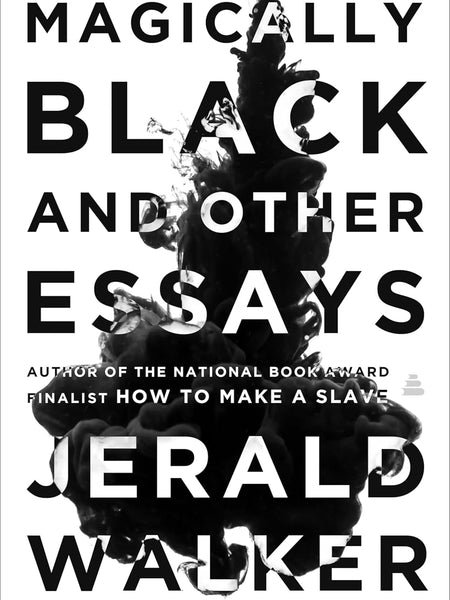 Magically Black and Other Essays by Jerald Walker