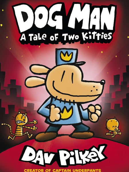 Dog Man: A Tale of Two Kitties: From the Creator of Captain Underpants (Dog Man #3)  by Dav Pilkey (Author, Illustrator)