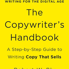 The Copywriter's Handbook:A Step-by-Step Guide to Writing Copy That Sells by Robert W. Bly