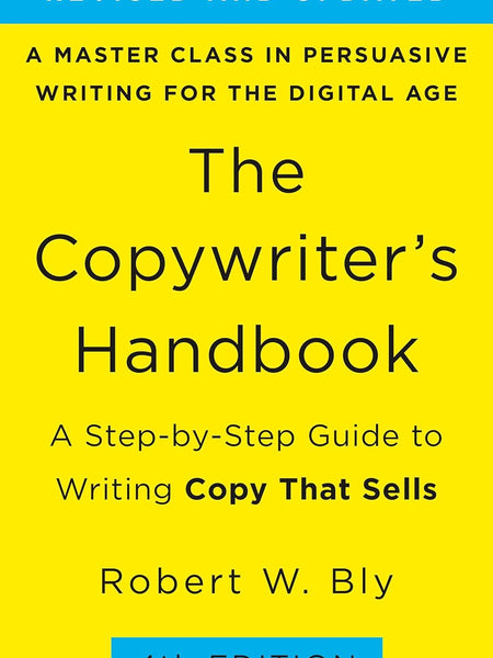 The Copywriter's Handbook:A Step-by-Step Guide to Writing Copy That Sells by Robert W. Bly
