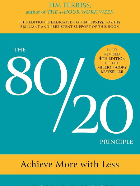 The 80/20 Principle: Achieve More with Less by Richard Koch