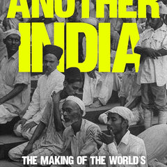 Another India: The Making of the World's Largest Muslim Minority, 1947–77 by Pratinav Anil