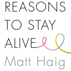 Reasons to Stay Alive by Matt Haig
