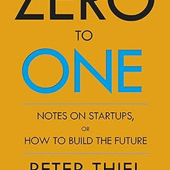 Zero To One By Peter Thiel