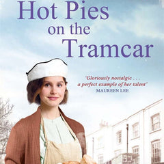 Hot Pies on the Tram Car: A heartwarming read from the Queen of Family Saga by Sheila Everett , Sheila Newberry