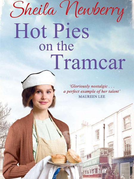 Hot Pies on the Tram Car: A heartwarming read from the Queen of Family Saga by Sheila Everett , Sheila Newberry