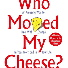 Who Moved My Cheese?: An Amazing Way to Deal with Change in Your Work and in Your Life by Dr. Spencer Johnson 📚