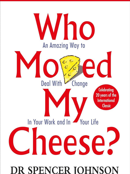 Who Moved My Cheese?: An Amazing Way to Deal with Change in Your Work and in Your Life by Dr. Spencer Johnson 📚