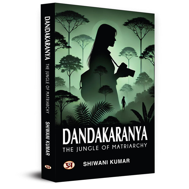 Dandakaranya – The Jungle of Matriarchy by Shiwani Kumar