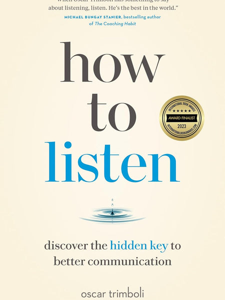 How to Listen: Discover the Hidden Key to Better Communication by Oscar Trimboli