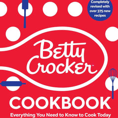The Betty Crocker Cookbook: Everything You Need to Know to Cook Today by Betty Crocker