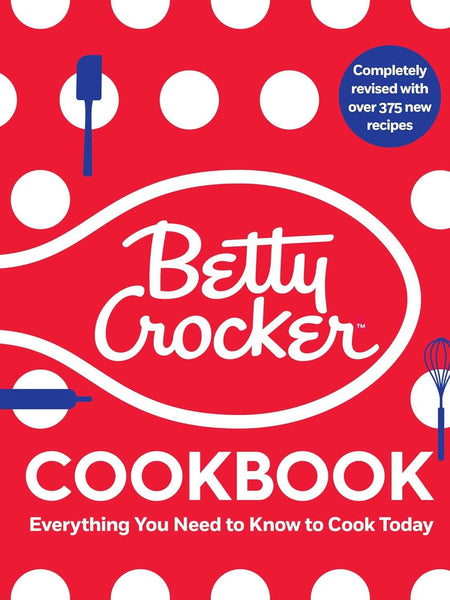 The Betty Crocker Cookbook: Everything You Need to Know to Cook Today by Betty Crocker